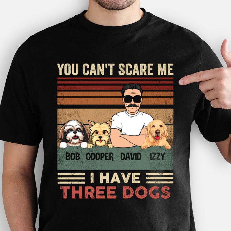 You Can't Scare Me, Dark Color Custom T Shirt, Personalized Gifts for Dog Lovers