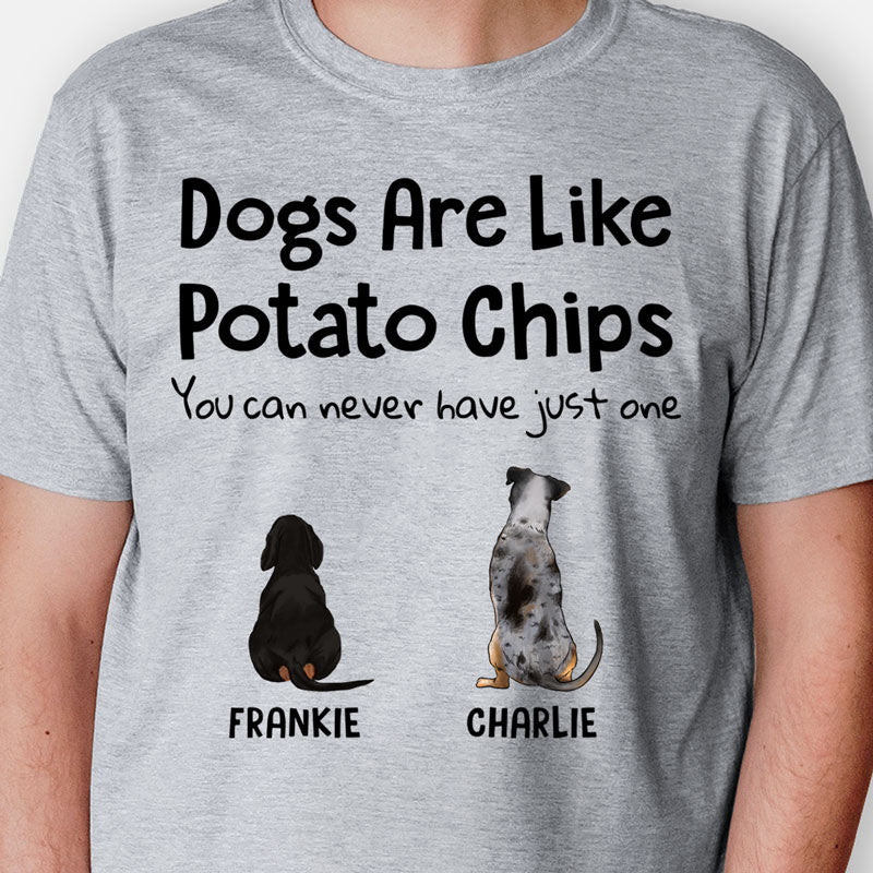 Dogs Are Like Potato Chips, Personalized Shirt, Gift For Dog Lovers