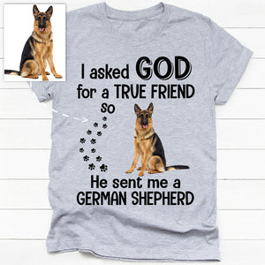 I Asked For A True Friend, Personalized Shirt, Custom Photo Shirt, Gift For Pet Lovers