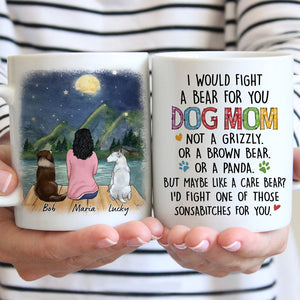 I Would Fight A Bear For You, Dog Mom, Customized Mug, Personalized Gift for Dog Lovers