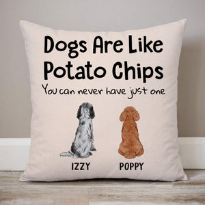 Dogs Are Like Potato Chips, Personalized Pillows, Custom Gift for Dog Lovers