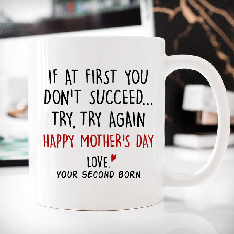 If At First You Don't Succeed Try, Try Again Customized Coffee Mug, Personalized Gifts, Funny Mother's Day gifts