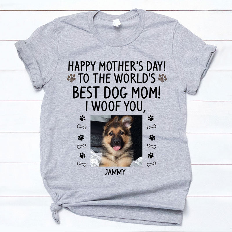 Happy Mother's Day Custom Photo, Best Dog Mom, I Woof You, Custom Shirt For Dog Lovers, Personalized Gifts