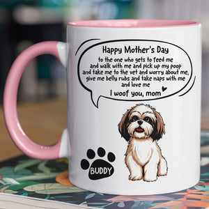 To The One Who Gets To Feed Me, Personalized Accent Mug, Custom Gifts For Dog Mom