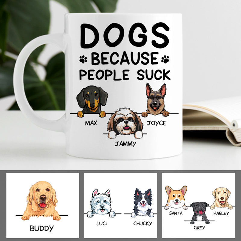 Dogs Because People Suck, Funny Personalized Coffee Mug, Custom Gifts for Dog Lovers