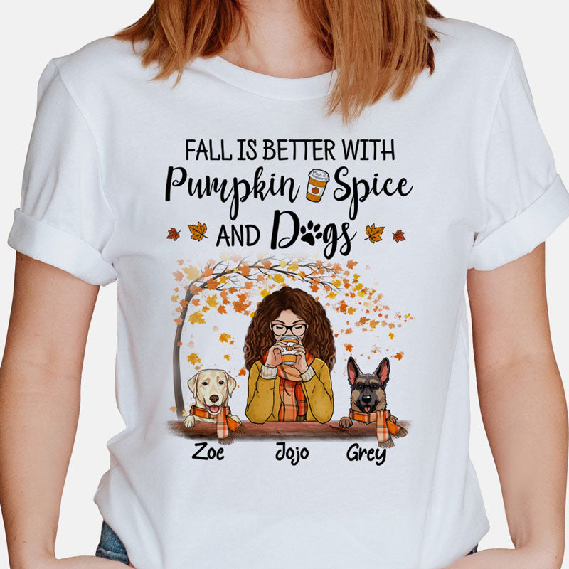 Fall Is Better With Pumpkin Spice and Dogs, Gift For Dog Mom, Personalized Gift For Dog Lovers