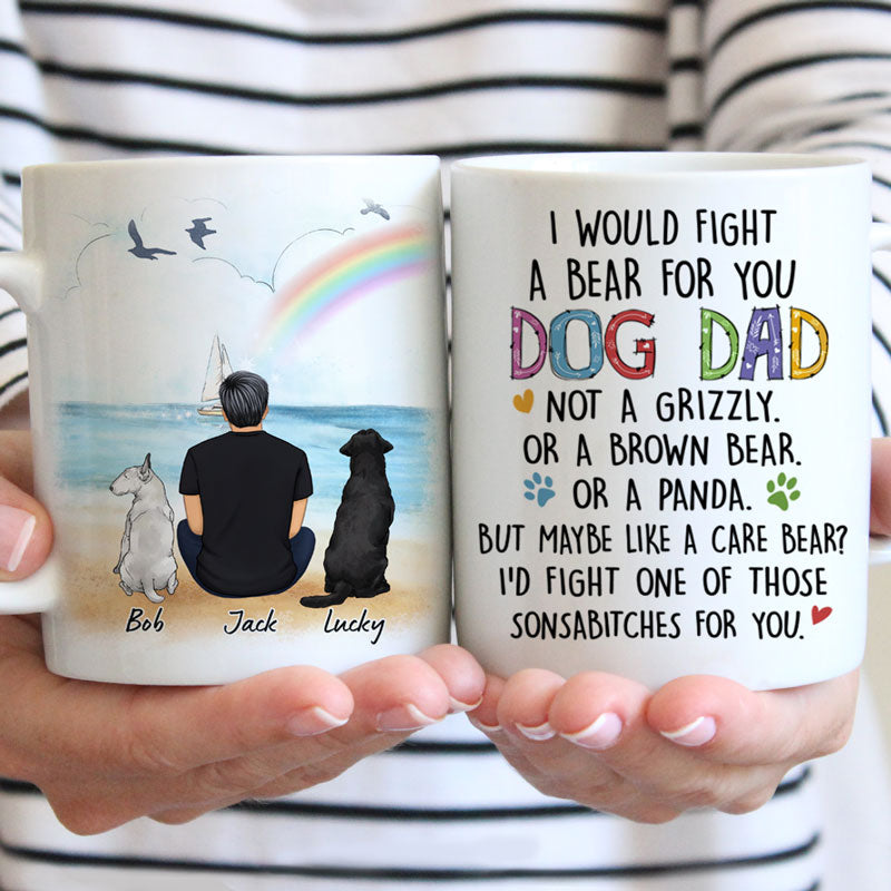 I Would Fight A Bear For You, Dog Dad, Customized Mug, Personalized Gift for Dog Lovers