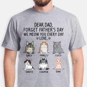 Forget Father's Day I Meow You, Gift For Cat Dad, Custom Shirt, Personalized Gifts for Cat Lovers