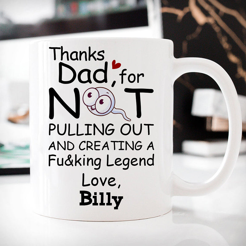 Thanks Dad For Not Pulling Out, Customized coffee mug, Personalized gifts, Funny Father's Day gifts