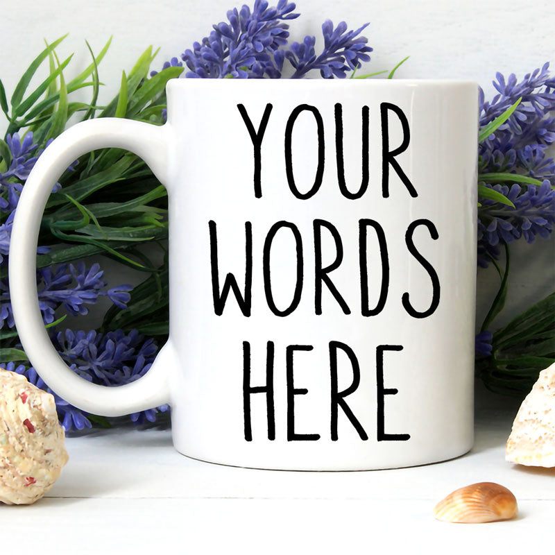 Custom Text, Personalized Mugs, Custom Coffee Mugs